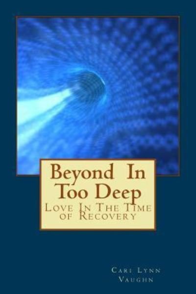Cover for Cari Lynn Vaughn · Beyond In Too Deep (Paperback Bog) (2016)