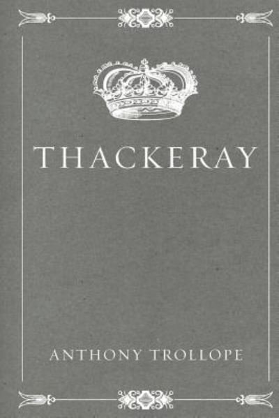 Thackeray - Anthony Trollope - Książki - Createspace Independent Publishing Platf - 9781523829262 - 2 lutego 2016