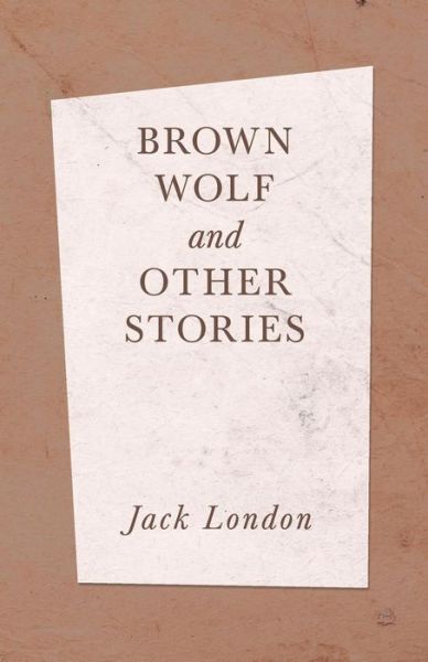 Cover for Jack London · Brown Wolf and Other Stories (Paperback Book) (2019)