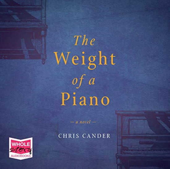 Cover for Chris Cander · The Weight of a Piano (Audiobook (CD)) [Unabridged edition] (2019)