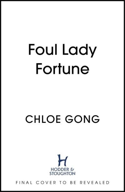 Foul Lady Fortune: From the #1 New York Times bestselling author of These Violent Delights and Our Violent Ends - Foul Lady Fortune - Chloe Gong - Kirjat - Hodder & Stoughton - 9781529380262 - tiistai 27. syyskuuta 2022