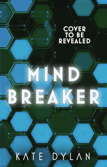 Cover for Kate Dylan · Mindbreaker: The explosive and action-packed science-fiction novel (Inbunden Bok) (2023)