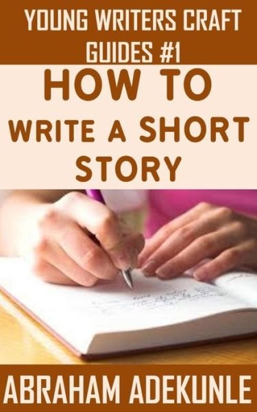 Cover for Abraham Adekunle · The Ultimate Guide on How to Write a Short Story (Paperback Bog) (2016)