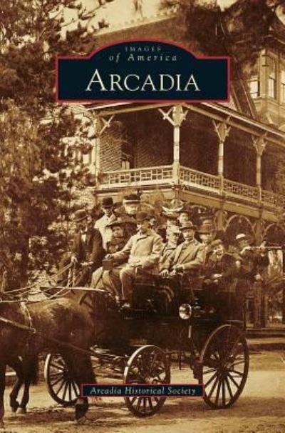 Cover for Arcadia Historical Society · Arcadia (Innbunden bok) (2008)