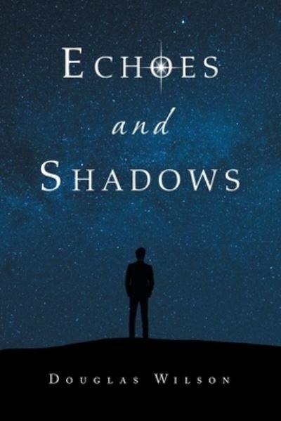Cover for Douglas Wilson · Echoes and Shadows (Paperback Book) (2019)