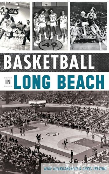 Cover for Sports Editor Mike Guardabascio · Basketball in Long Beach (Hardcover Book) (2015)
