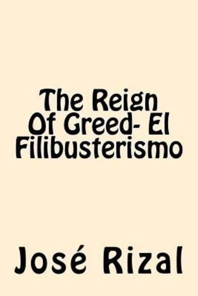 Cover for Jose Rizal · The Reign Of Greed- El Filibusterismo (Paperback Book) (2017)