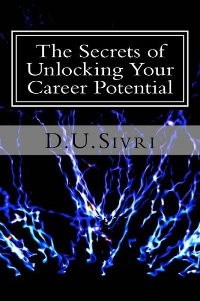 Cover for D U Sivri · The Secrets of Unlocking Your Career Potential (Taschenbuch) (2018)