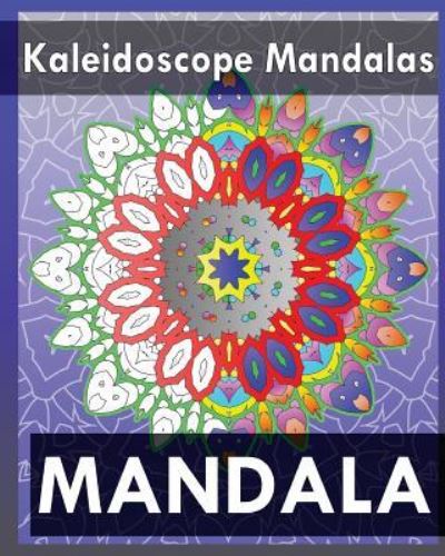 Cover for Peter Raymond · Kaleidoscope Mandalas (Coloring Books for Grown-Ups) (Paperback Book) (2017)