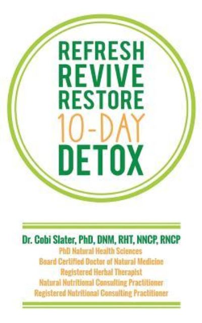 Cover for Dr Cobi Slater Phd · Refresh Revive Restore 10-Day Detox (Paperback Book) (2018)