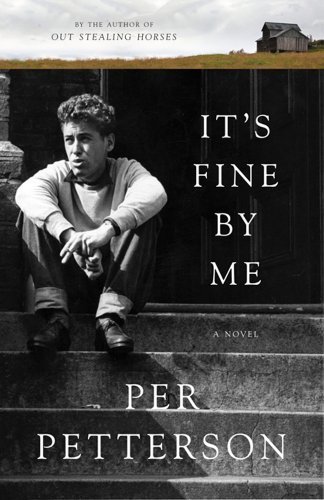 Cover for Per Petterson · It's Fine By Me: A Novel (Inbunden Bok) [Reprint edition] (2012)