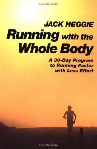 Cover for Jack Heggie · Running with the Whole Body: A 30-Day Program to Running Faster with Less Effort (Paperback Book) [New edition] (1996)