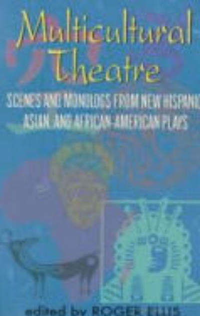Cover for Roger Ellis · Multicultural Theatre: Scenes &amp; Monologs from New Hispanic, Asian &amp; African-American Plays (Paperback Book) (1996)