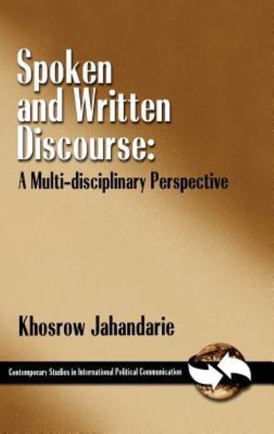 Cover for Khosrow Jahandarie · Spoken and Written Discourse: A Multi-Disciplinary Perspective - Contemporary Studies in International Political Communication (Hardcover Book) (1999)