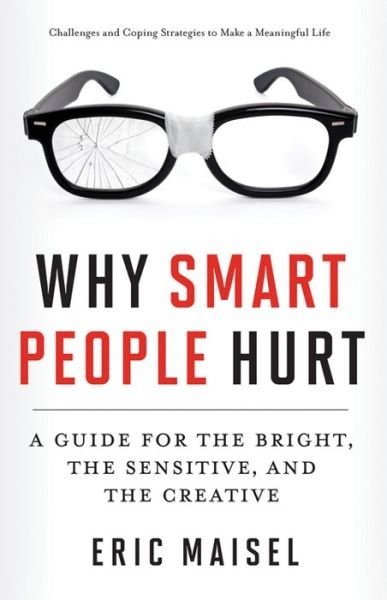 Cover for Maisel, Eric (Eric Maisel) · Why Smart People Hurt: A Guide for the Bright, the Sensitive, and the Creative (Pocketbok) (2013)