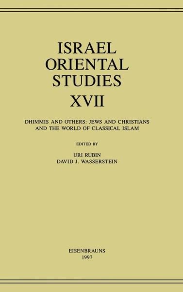 Israel Oriental Studies, Volume 17: Dhimmis and Others: Jews and Christians and the World of Classical Islam - Israel Oriental Studies -  - Bücher - Pennsylvania State University Press - 9781575060262 - 30. Juni 1997