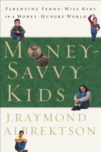 Cover for J Raymond Albrektson · Money-Savvy Kids: Parenting Penny-Wise Kids (Paperback Book) (2002)