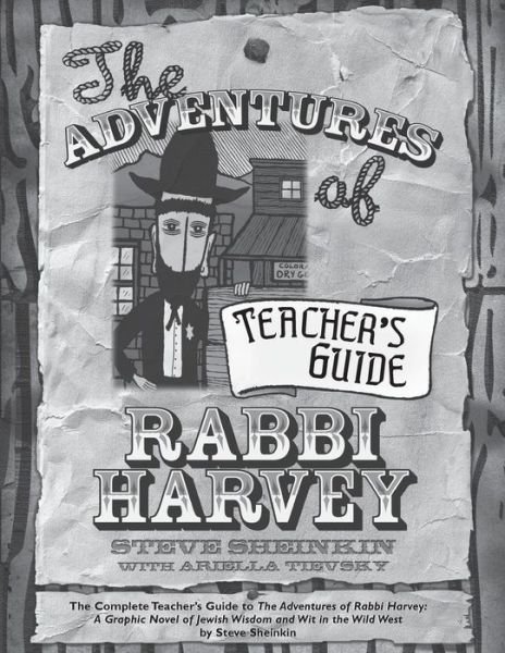 Cover for Steve Sheinkin · The Adventures of Rabbi Harvey Teacher's Guide: The Complete Teacher's Guide to The Adventures of Rabbi Harvey: A Graphic Novel of Jewish Wisdom and Wit in the Wild West - Rabbi Harvey (Taschenbuch) (2006)