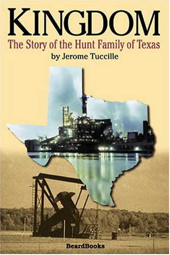 Cover for Jerome Tuccille · Kingdom: the Story of the Hunt Family of Texas (Paperback Book) (2004)