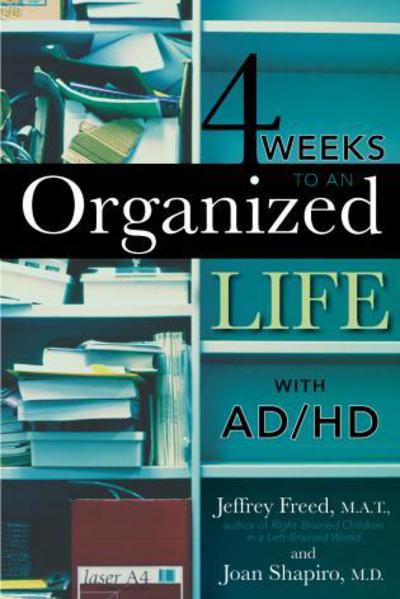 Cover for Freed, M.A.T., Jeffrey · 4 Weeks To An Organized Life With AD/HD (Paperback Book) (2007)