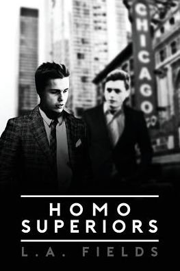 Homo Superiors - L A Fields - Books - Lethe Press - 9781590216262 - June 1, 2016