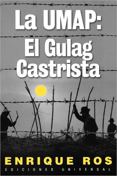 La Umap: El Gulag Castrista (Coleccion Cuba Y Sus Jueces) (Spanish Edition) - Enrique Ros - Livros - EDICIONES UNIVERSAL - 9781593880262 - 2004