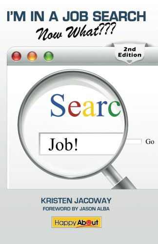 Cover for Kristen Jacoway · I'm in a Job Search--Now What??? (2nd Edition): Using LinkedIn, Facebook, and Twitter as Part of Your Job Search Strategy (Paperback Book) [2nd edition] (2012)