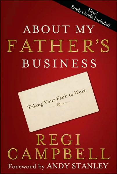 Cover for Regi Campbell · About My Father's Business: Taking your Faith to Work (Paperback Book) (2009)