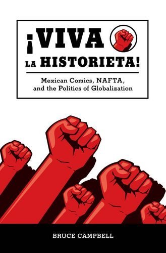 Viva La Historieta: Mexican Comics, Nafta, and the Politics of Globalization - Bruce Campbell - Bøger - University Press of Mississippi - 9781604731262 - 3. februar 2009