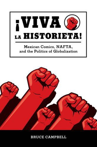 Cover for Bruce Campbell · Viva La Historieta: Mexican Comics, Nafta, and the Politics of Globalization (Pocketbok) (2012)