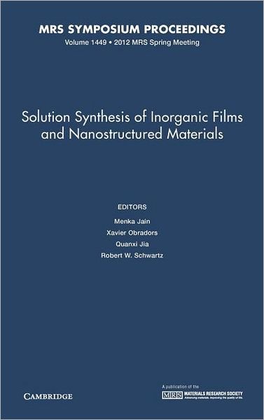 Cover for M Jain · Solution Synthesis of Inorganic Films and Nanostructured Materials: Volume 1449 - MRS Proceedings (Gebundenes Buch) (2012)