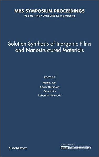 Cover for M Jain · Solution Synthesis of Inorganic Films and Nanostructured Materials: Volume 1449 - MRS Proceedings (Gebundenes Buch) (2012)