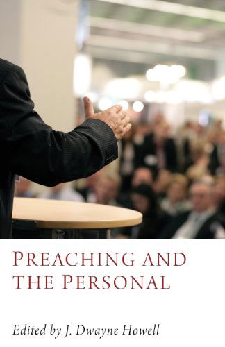 Cover for J. Dwayne Howell · Preaching and the Personal: (Paperback Book) (2013)