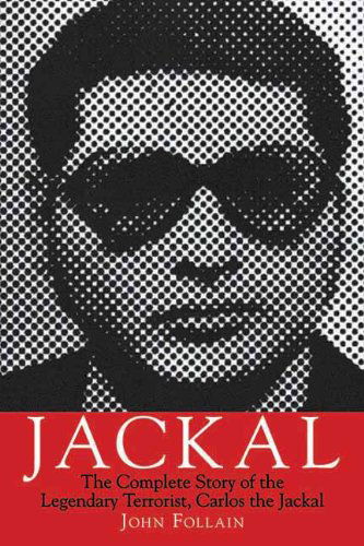 Cover for John Follain · Jackal: the Complete Story of the Legendary Terrorist, Carlos the Jackal (Paperback Book) [Reprint edition] (2011)