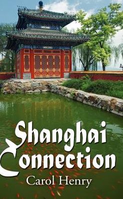 Cover for Carol Henry · Shanghai Connection (Pocketbok) (2012)