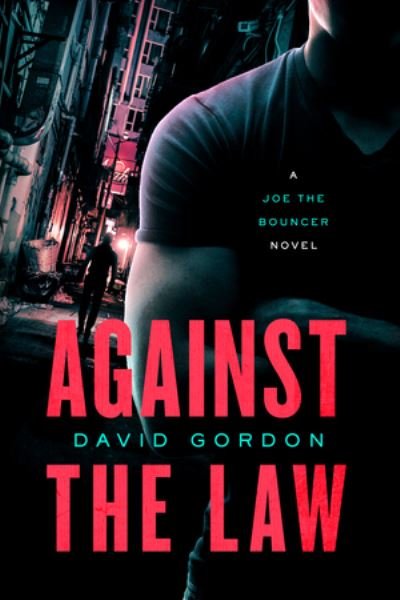 Cover for David Gordon · Against the Law: A Joe the Bouncer Novel (Inbunden Bok) (2024)