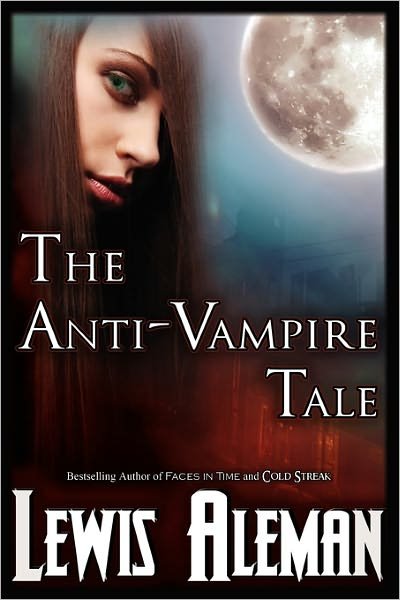 Cover for Lewis E Aleman · The Anti-Vampire Tale (the Anti-Vampire Tale, Book 1) (Taschenbuch) (2010)