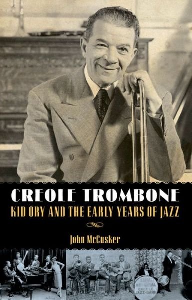 Cover for John McCusker · Creole Trombone: Kid Ory and the Early Years of Jazz - American Made Music Series (Hardcover bog) (2012)