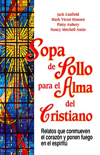 Cover for Nancy Mitchell · Sopa De Pollo Para Alma Del Cristiano: Relatos Que Conmueven El Corazón Y Ponen Fuego en El Espíritu (Paperback Book) [Spanish edition] (2014)