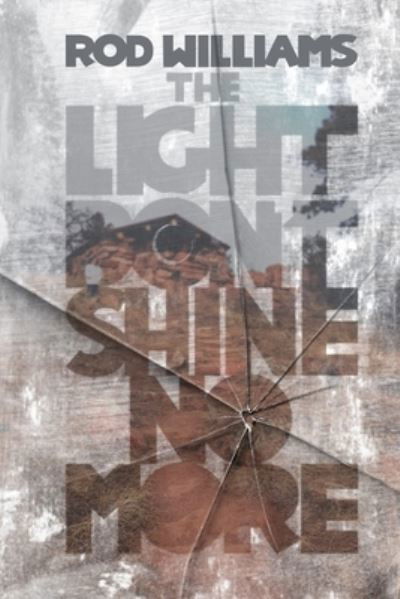 The Light Don't Shine No More - Rod Williams - Books - Rogue Phoenix Press - 9781624205262 - September 21, 2020