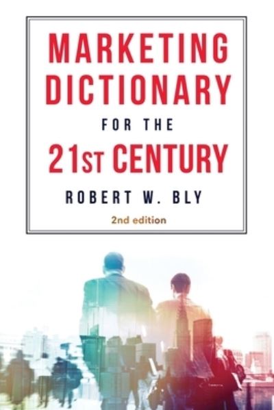 Cover for Robert W Bly · The Marketing Dictionary for the 21st Century (Paperback Book) [2nd edition] (2021)