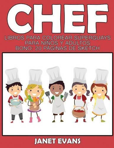 Cover for Janet Evans · Chef: Libros Para Colorear Súperguays Para Niños Y Adultos (Bono: 20 Páginas De Sketch) (Spanish Edition) (Paperback Bog) [Spanish edition] (2014)