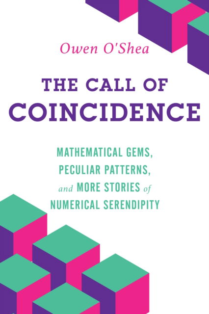 Cover for Owen O'Shea · The Call of Coincidence: Mathematical Gems, Peculiar Patterns, and More Stories of Numerical Serendipity (Paperback Book) (2023)