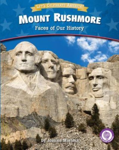 Cover for Joanne Mattern · Mount Rushmore Faces of Our History (Book) (2017)