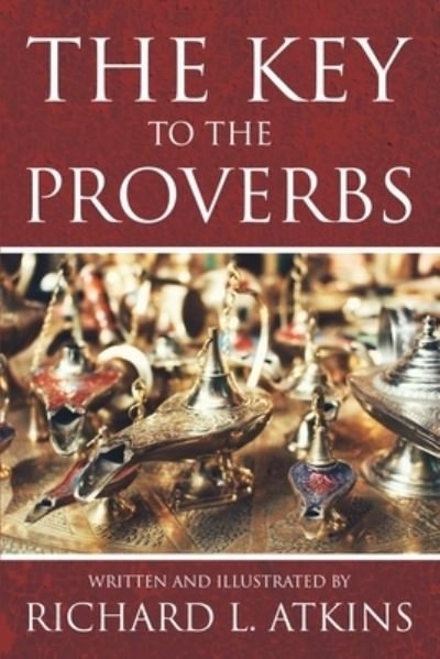 Cover for Richard L Atkins · The Key to the Proverbs (Paperback Book) (2020)