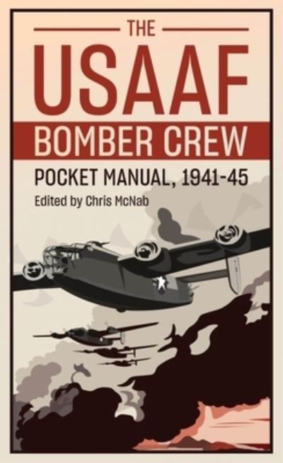 Cover for Chris McNab · The Usaaf Bomber Crew Pocket Manual 1941-45 (Hardcover Book) (2023)