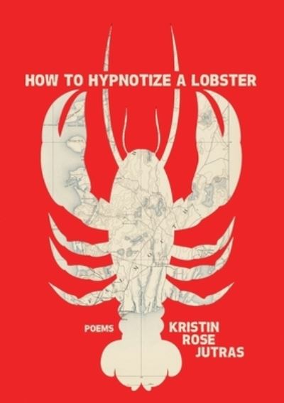 Cover for Kristin Rose Jutras · How to Hypnotize a Lobster (Paperback Book) (2020)