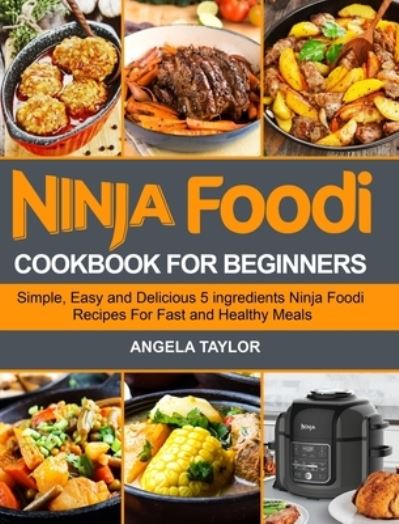 Cover for Angela Taylor · Ninja Foodi Cookbook for Beginners (Hardcover Book) (2020)