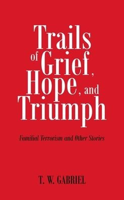 Cover for T W Gabriel · Trails of Grief, Hope, and Triumph (Paperback Book) (2022)