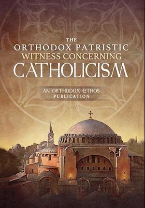 Cover for The Orthodox Ethos Team · The Orthodox Patristic Witness Concerning Catholicism (Hardcover Book) (2024)
